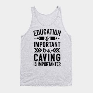 Caving Is Importanter Tank Top